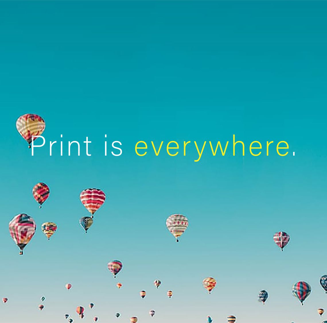 Print is everywhere